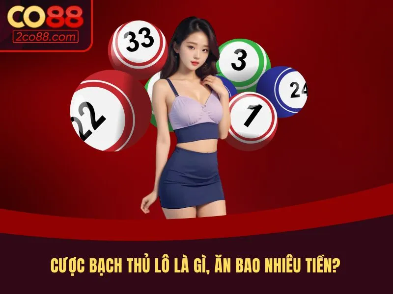 Cược bạch thủ lô là gì, ăn bao nhiêu tiền?