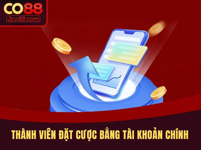 Thành viên sử dụng tài khoản xác minh để đặt cược