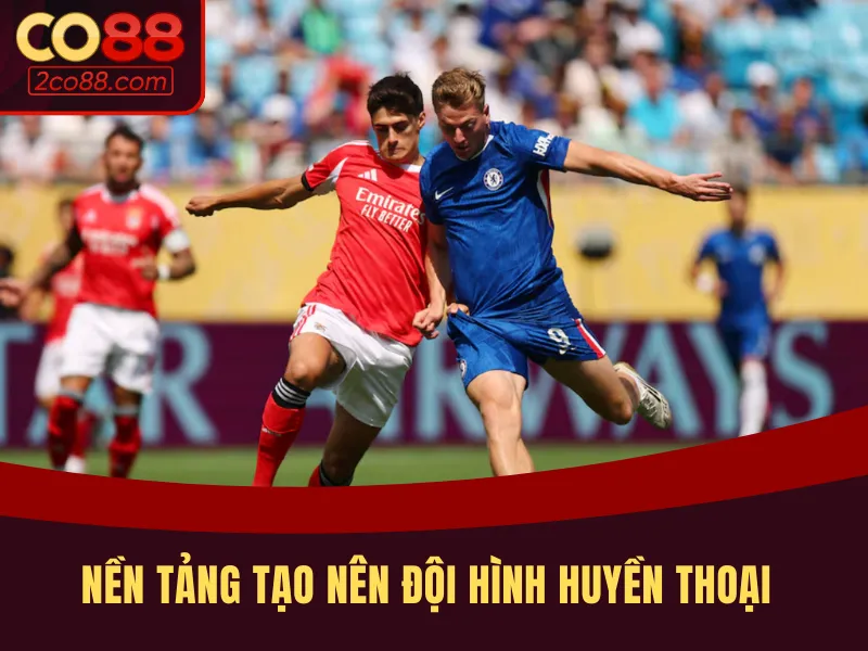 Tiêu chí lựa chọn đội hình huyền thoại Chelsea