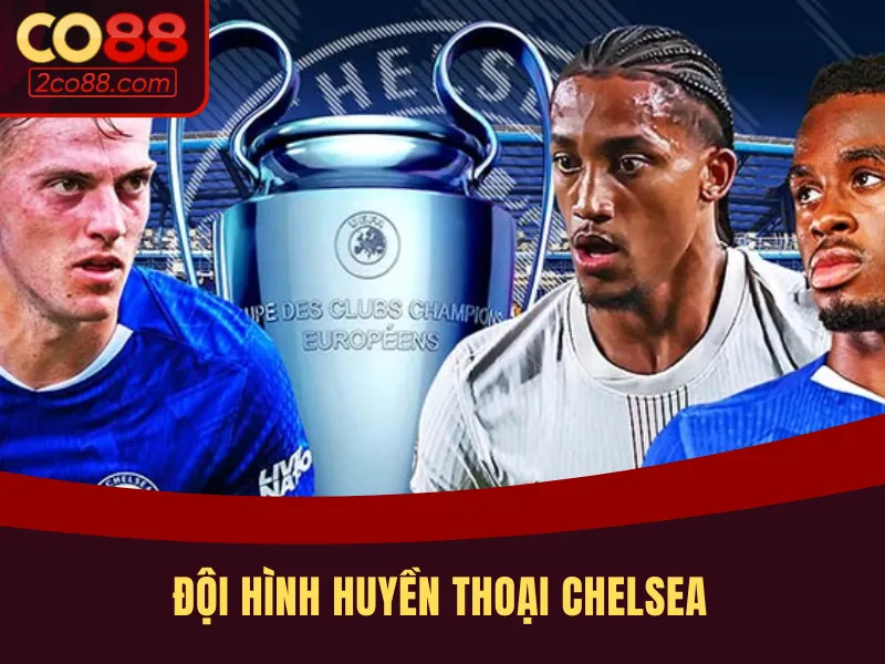 Đội hình huyền thoại Chelsea