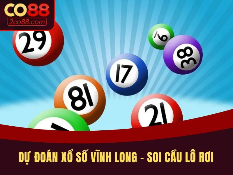 Dự đoán xổ số Vĩnh Long - Soi cầu lô rơi