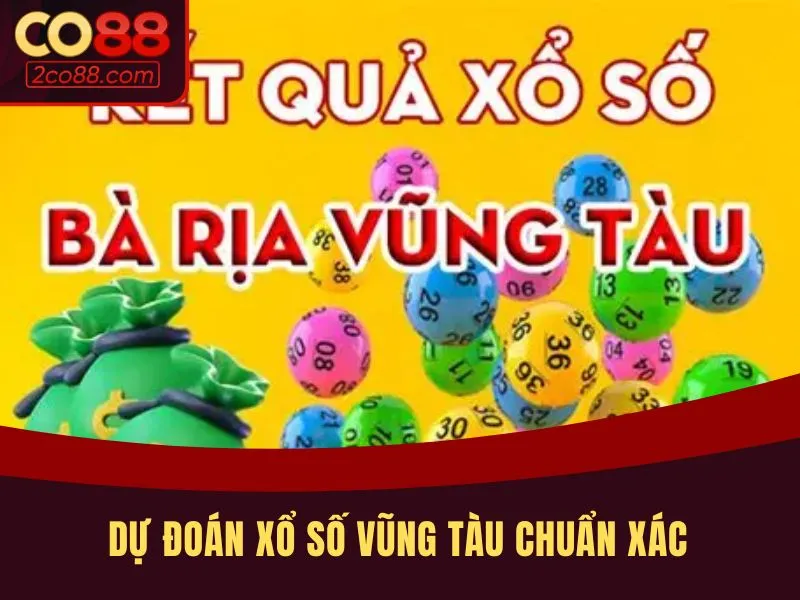 Dự đoán xổ số Vũng Tàu