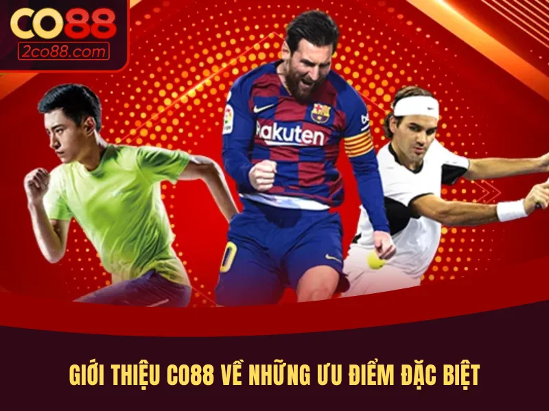 Một số ưu điểm đặc biệt trong giới thiệu CO88