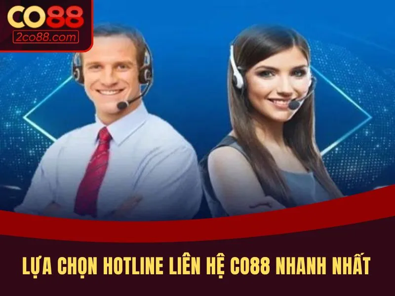 Lựa chọn hotline liên hệ CO88 nhanh nhất