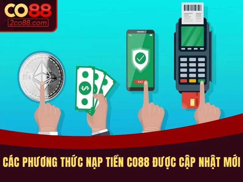 Các phương thức nạp tiền CO88 phổ biến được cập nhật mới