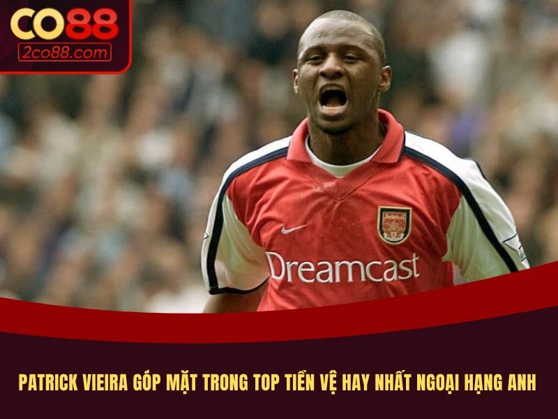 Patrick Vieira góp mặt trong top tiền vệ hay nhất ngoại hạng Anh