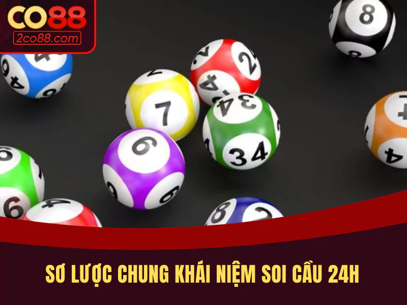 Sơ lược chung khái niệm soi cầu 24h