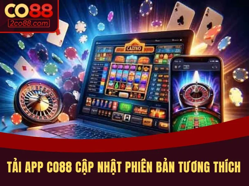 Tải app CO88 cập nhật phiên bản tương thích
