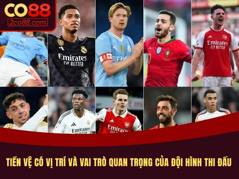 Tiền vệ có vị trí và vai trò quan trọng của đội hình thi đấu