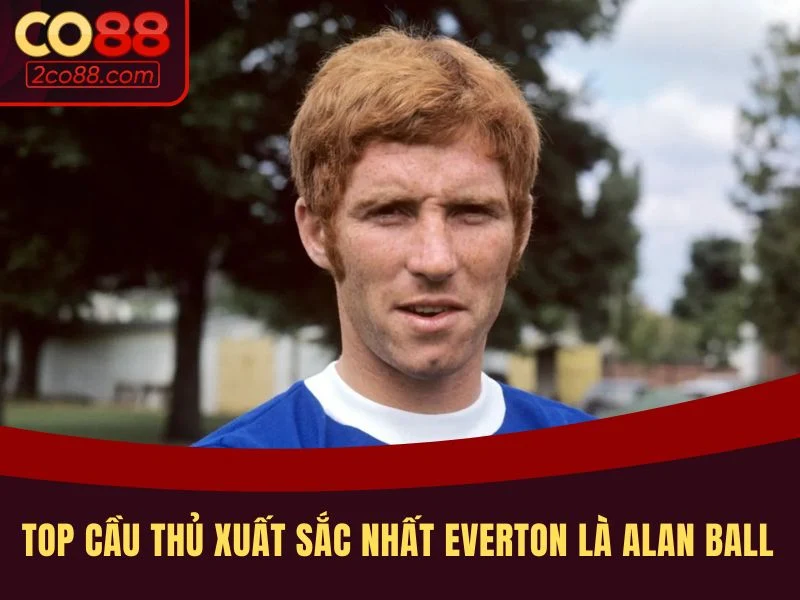 Top cầu thủ xuất sắc nhất Everton là Alan Ball