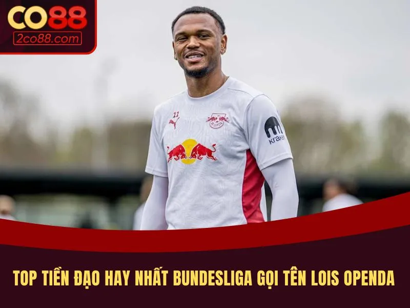Top tiền đạo hay nhất bundesliga gọi tên Lois Openda