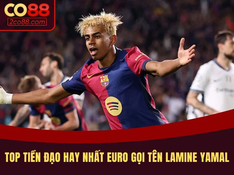 Top tiền đạo hay nhất Euro gọi tên Lamine Yamal