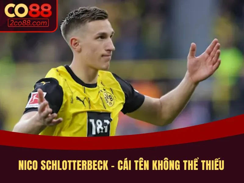 Nico Schlotterbeck - cái tên không thể thiếu trong top trung vệ hay nhất bundesliga