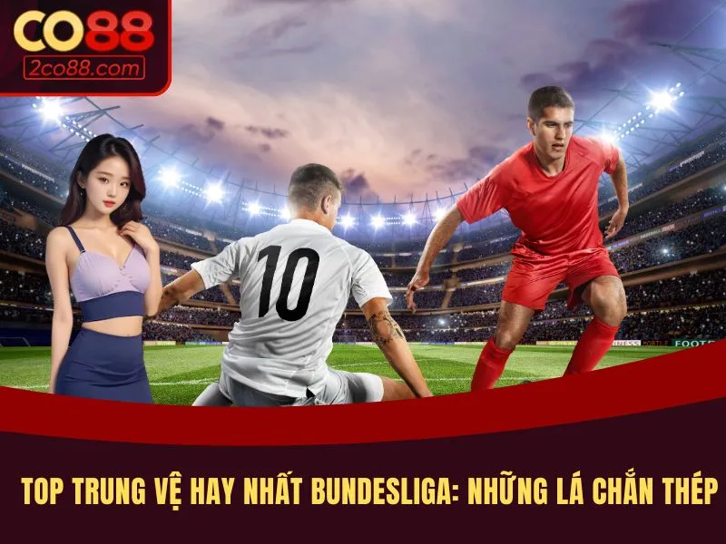 top trung vệ hay nhất bundesliga