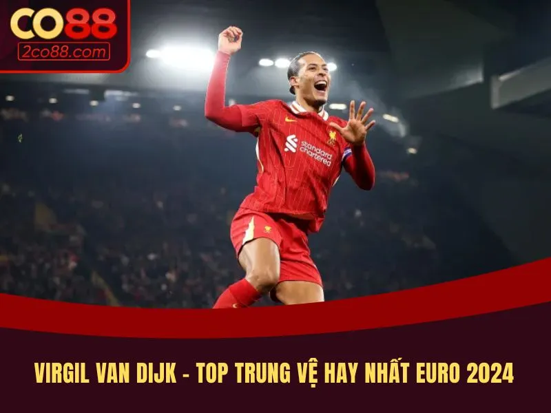 Virgil van Dijk – top trung vệ hay nhất Euro 2024