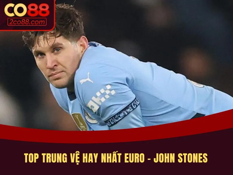 Top trung vệ hay nhất euro - John Stones